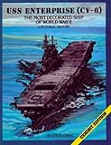USS Enterprise (CV-6): The Most Decorated Ship of World War II - A Pictorial History by