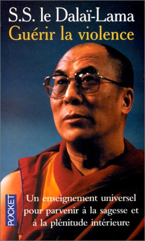 Guérir la violence by dalaï-lama XIV Tenzin Gyatso