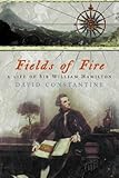 Front cover for the book Fields of Fire: A Life of Sir William Hamilton by David Constantine