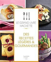 Le  grand livre Hachette des recettes légères & gourmandes