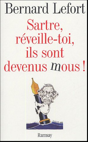 Sartre, réveille-toi, ils sont devenus mous !