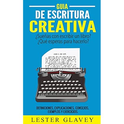 Guía de Escritura Creativa Guía de Escritura Creativa