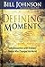 Defining Moments: God-Encounters with Ordinary People Who Changed the World (Spiritual Biographies of John Wesley, Charles G. Finney, Dwight L. Moody, ... Kathryn Kuhlman, Heidi Baker, and More