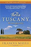 Bella Tuscany: The Sweet Life in Italy