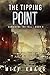 The Tipping Point: Book 9 of the Thrilling Post-Apocalyptic Survival Series: (Surviving the Fall Series - Book 9)
