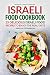 Israeli Food Cookbook: 25 Delicious Israeli Food Recipes to Enjoy the Real Taste - Authentic Israeli Cookbook