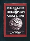 Pornography and Representation in Greece and Rome by Amy Richlin