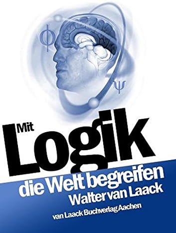 Mit Logik die Welt begreifen (German Edition)