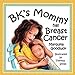 BK'S Mommy Has Breast Cancer by Marquita Goodluck, Theresa Stites