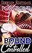 Bound and Controlled