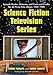 Science Fiction Television Series: Episode Guides, Histories, and Casts and Credits for 62 Prime-Tim by Mark Phillips, Frank Garcia