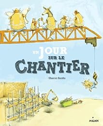 Un  jour sur le chantier