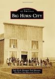 Big Horn City (Images of America Series)
