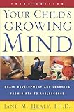 Your Child's Growing Mind: Brain Development and Learning From Birth to Adolescence cover
