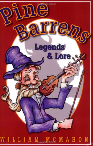 Pine Barrens: Legends & Lore by William McMahon