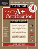 CompTIA A+ Certification All-in-One Exam Guide, 8th Edition (Exams 220-801 & 220-802)