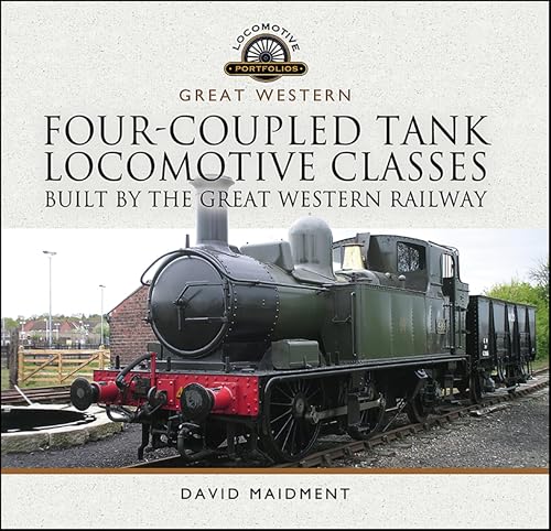 Four-Coupled Tank Locomotive Classes Built by the Great Western Railway (Locomotive Portfolios) (English Edition)
