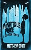 A Monstrous Place: A Tale From Between (Tales From Between) (Volume 1)