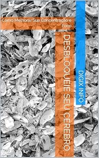 Livro Desbloqueie Seu Cérebro: Como Melhorar Sua Concentração e Foco