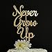 Never Grow Up Gold Glitter Paper Birthday Cake Topper