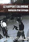 Le rapport Columbine : Autopsie d'un carnage by 