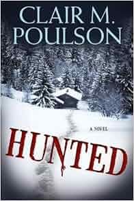 Hunted Clair M Poulson 9781608612024 Amazon Com Books