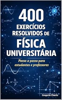 Livro 400 Problemas Resolvidos de Física Universitária: prático para alunos e professores