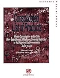 Consolidated List of Products Whose Consumption and/or Sale Have Been Banned, Withdrawn, Severely Restricted or Not Approved by Governments: Chemicals, United Nations, 9211302323