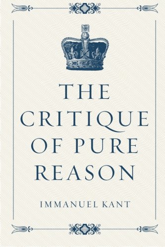 The Critique of Pure Reason The Critique of Pure Reason