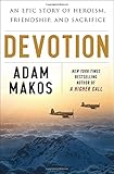 Devotion: An Epic Story of Heroism, Friendship, and Sacrifice