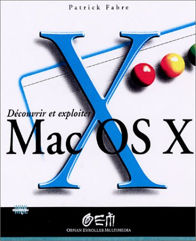 Découvrir et exploiter Mac OS X
