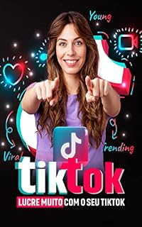 Livro TikTok Lucrativo: Lucre Muio Mais Com o Seu TikTok