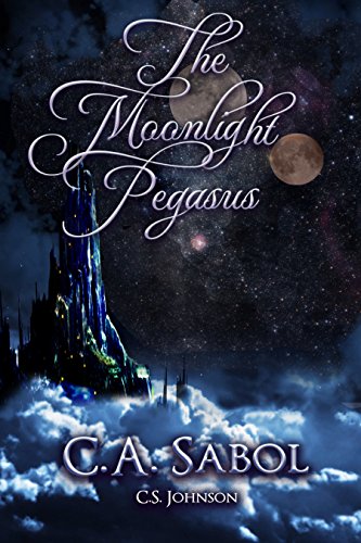 The Moonlight Pegasus: A Standalone High Fantasy Novel by C. A. Sabol