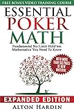 Essential Poker Math, Expanded Edition: Fundamental No-Limit Hold'em Mathematics You Need to Know by Alton Hardin