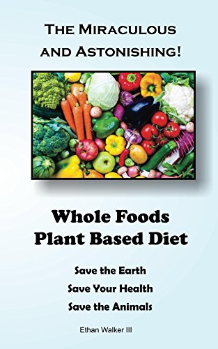Whole Foods Plant Based Diet Save The Earth Save Your