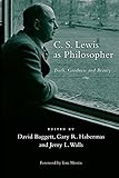 C. S. Lewis as Philosopher: Truth, Goodness and Beauty