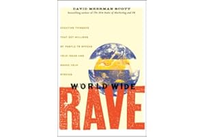 World Wide Rave: Creating Triggers that Get Millions of People to Spread Your Ideas and Share Your Stories
