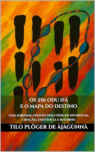 OS 256 ODU IFÁ E O MAPA DO DESTINO: Uma jornada através dos códigos ...