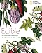 Edible: An Illustrated Guide to the World's Food Plants by 