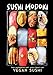 Sushi Modoki: The Japanese Art and Craft of Vegan Sushi by