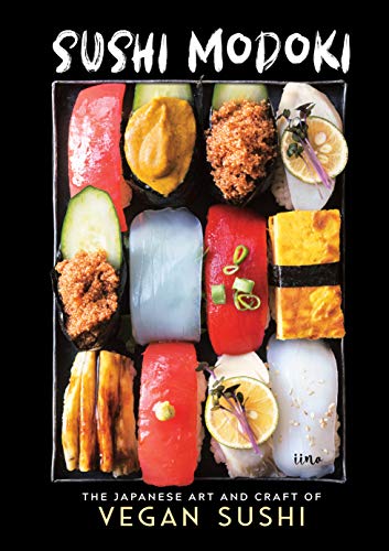 Sushi Modoki: The Japanese Art and Craft of Vegan Sushi by iina