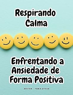 Livro Respirando Calma Enfrentando a Ansiedade de Forma Positiva