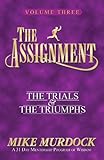 The Assignment: The Trials & The Triumphs The Assignment Series Voume 3