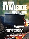 The New Trailside Cookbook: 100 Delicious Recipes for the Camp Chef by 