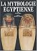 MYTHOLOGIE EGYPTIENNE by