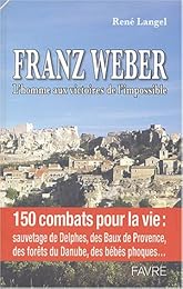 Franz Weber, l'homme aux victoires de l'impossible