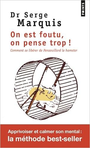 On est foutu, on pense trop ! Serge Marquis