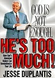 God Is Not Enough, He's Too Much by