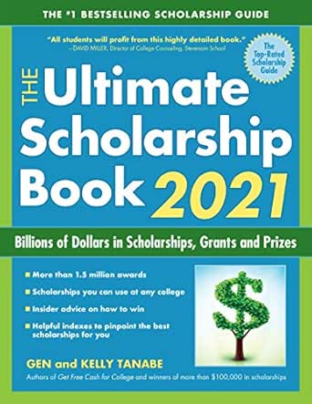 Amazon Com The Ultimate Scholarship Book 2021 Billions Of Dollars In Scholarships Grants And Prizes Ebook Tanabe Gen Tanabe Kelly Kindle Store