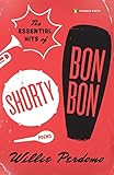 The Essential Hits of Shorty Bon Bon: Poems (Penguin Poets) by Willie Perdomo
